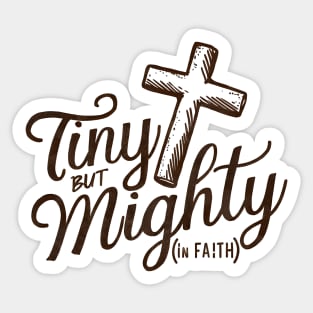 Tiny But Mighty In Faith Christian Apparel Sticker